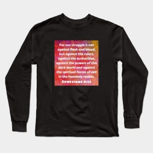 Bible Verse Ephesians 6:12 Long Sleeve T-Shirt